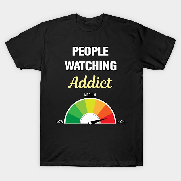 Addict People watching T-Shirt by Hanh Tay